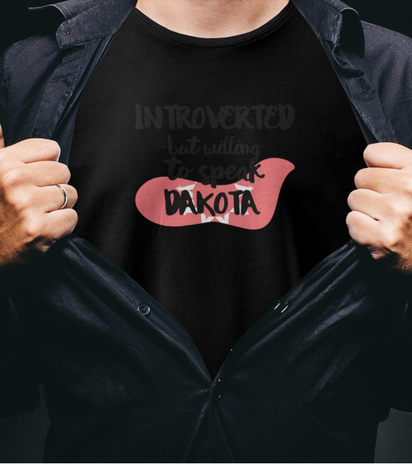 Introverted But Willing To Speak Dakota With Red Speech Bubble T-Shirt