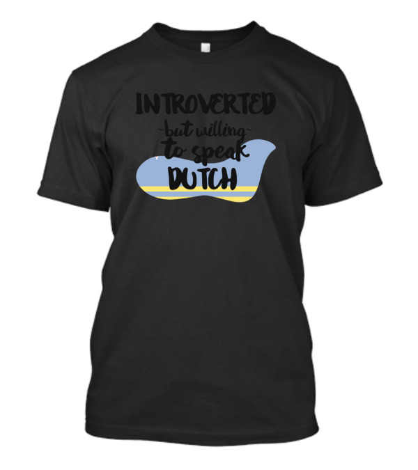 Introverted But Willing To Speak Dutch Blue Yellow Speech Bubble T-Shirt