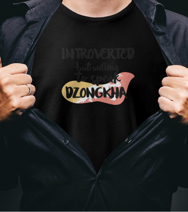 Introverted But Willing To Speak Dzongkha With Bhutan Flag Colors T-Shirt