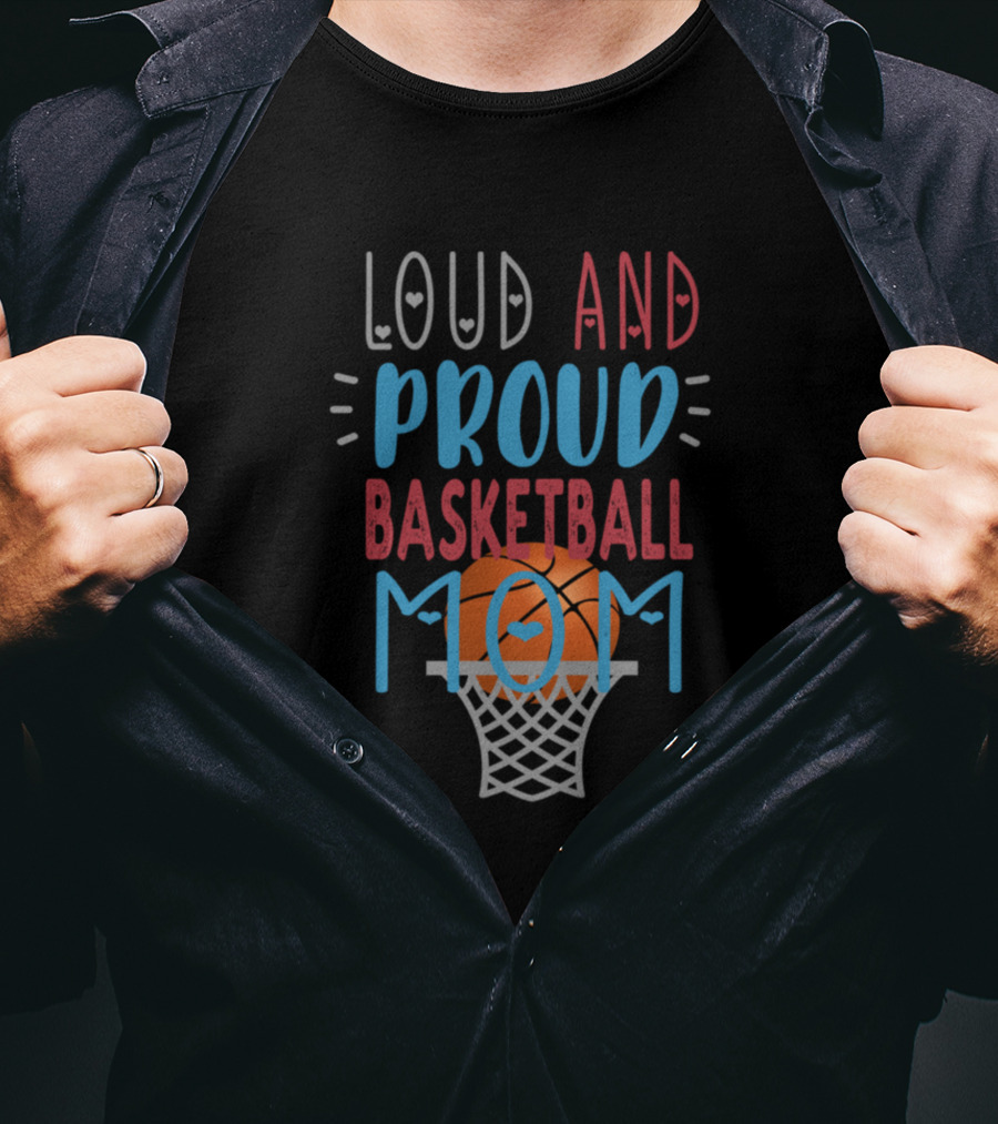 Loud And Proud Basketball Mom T-Shirt