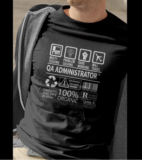 QA Administrator Multitasking Problem Solving Hard Working Will Travel 100% Organic Warning Contents May Vary T-Shirt
