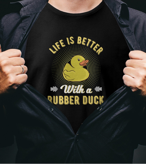 Life Is Better With A Rubber Duck T-Shirt