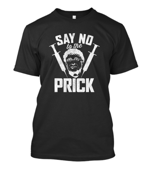 Say No To The Prick No To Bill No To Mr Gate Anti T-Shirt