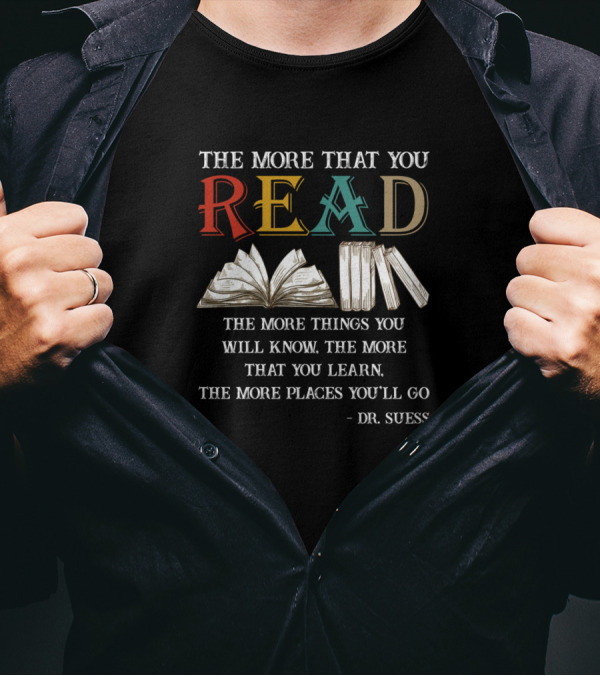 The More That You Read The More Things You Will Know Dr. Seuss Books T-Shirt