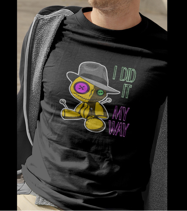 Voodoo Doll I Did It My Way Button Eyes And Hat T-Shirt
