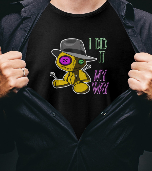 Voodoo Doll I Did It My Way Button Eyes And Hat T-Shirt