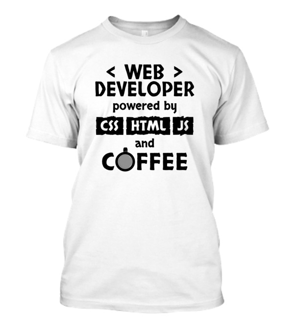WEB DEVELOPER POWERED BY CSS HTML JS AND COFFEE T-Shirt