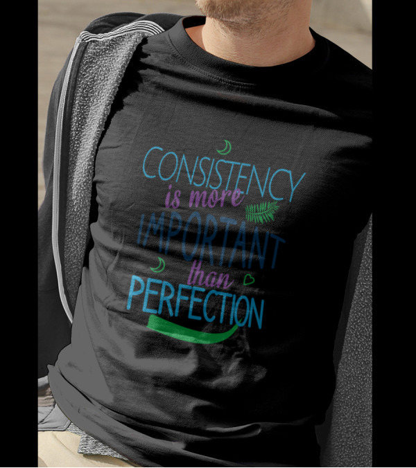 Consistency Is More Important Than Perfection Moon And Heart Elements T-Shirt
