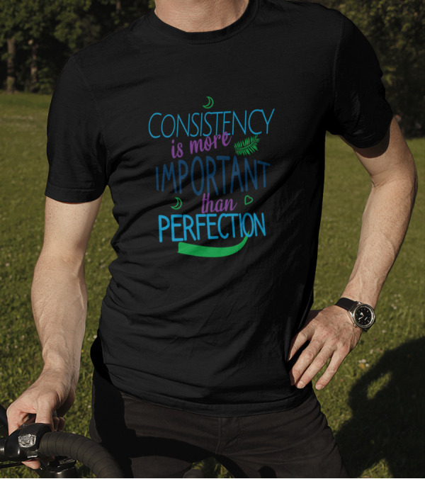 Consistency Is More Important Than Perfection Moon And Heart Elements T-Shirt
