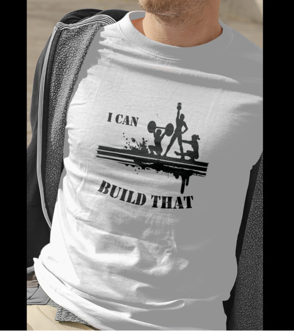 I Can Build That Builder Silhouette Gym Scene T-Shirt