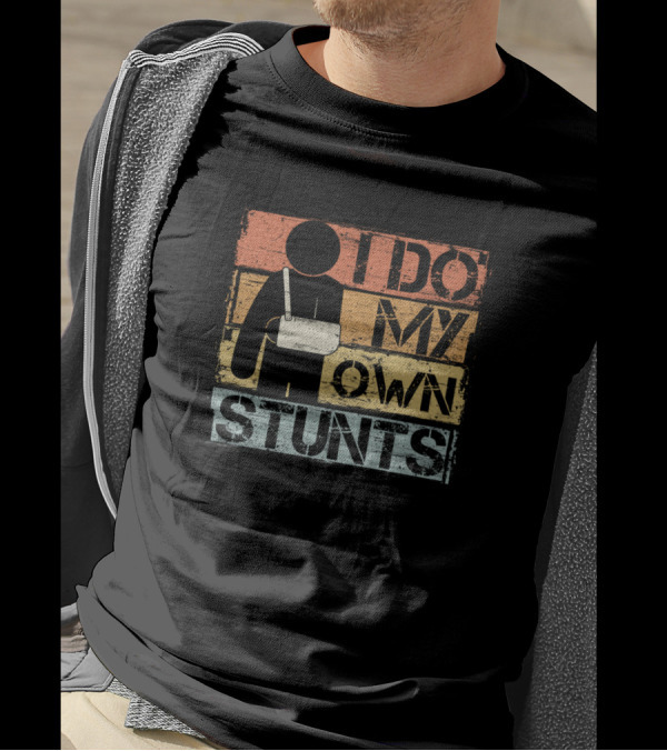 I Do My Own Stunts Injury Humor With Arm In Sling T-Shirt