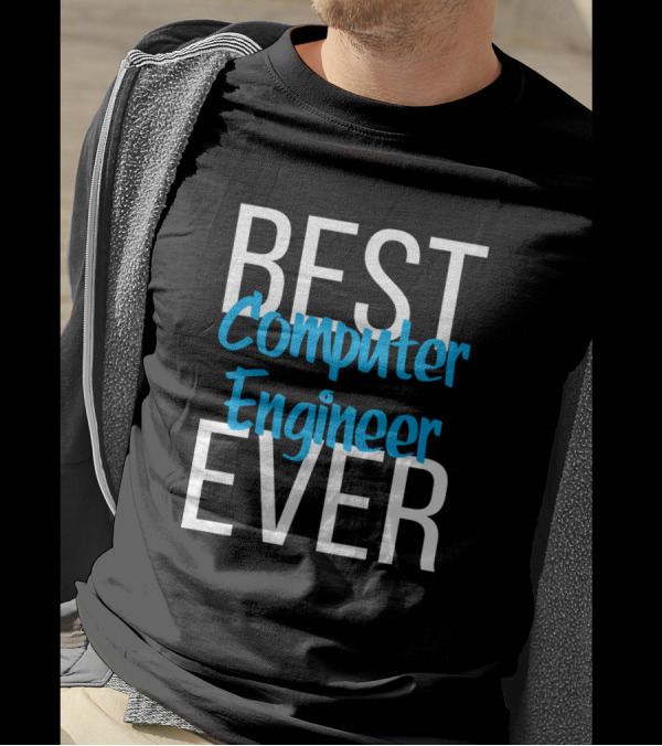 BEST COMPUTER ENGINEER EVER T-Shirt
