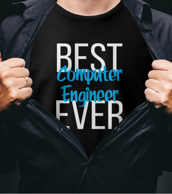 BEST COMPUTER ENGINEER EVER T-Shirt