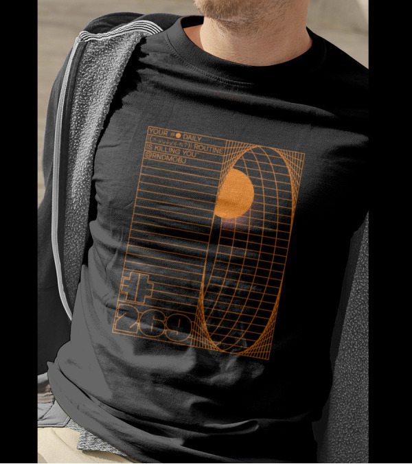 YOUR DAILY ROUTINE IS KILLING YOU @RNDMOBJ 269 T-Shirt
