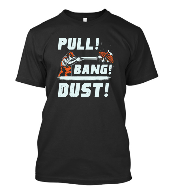 Pull Bang Dust Skeet Shooting Clay Target Sport T-Shirt