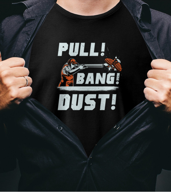 Pull Bang Dust Skeet Shooting Clay Target Sport T-Shirt