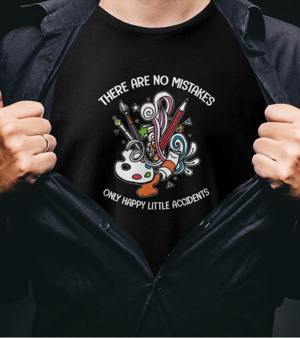 THERE ARE NO MISTAKES ONLY HAPPY LITTLE ACCIDENTS Paint Palette Brushes Art Supplies T-Shirt