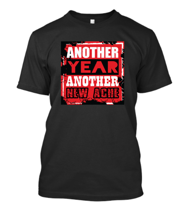Another Year Another New Ache Vintage Grunge Style Distressed Block Letters T-Shirt