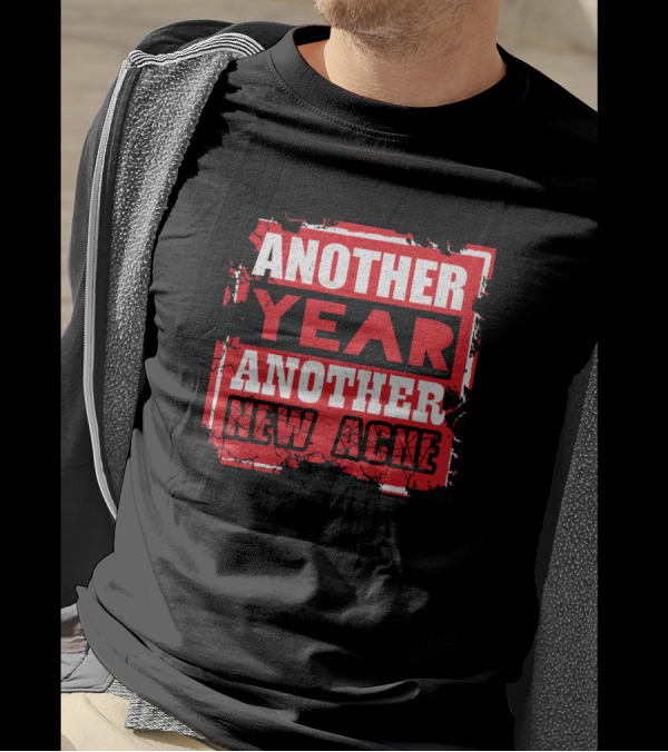Another Year Another New Ache Vintage Grunge Style Distressed Block Letters T-Shirt