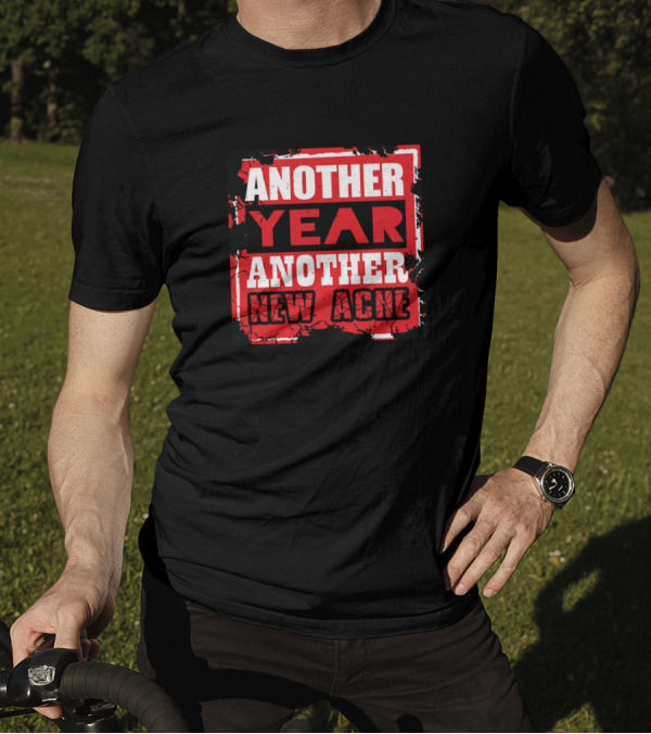 Another Year Another New Ache Vintage Grunge Style Distressed Block Letters T-Shirt