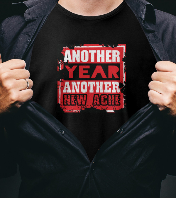 Another Year Another New Ache Vintage Grunge Style Distressed Block Letters T-Shirt