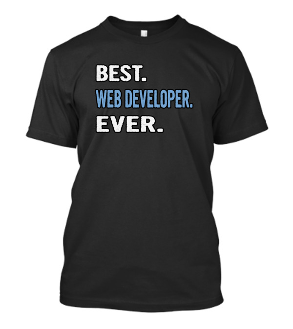 Best Web Developer Ever T-Shirt