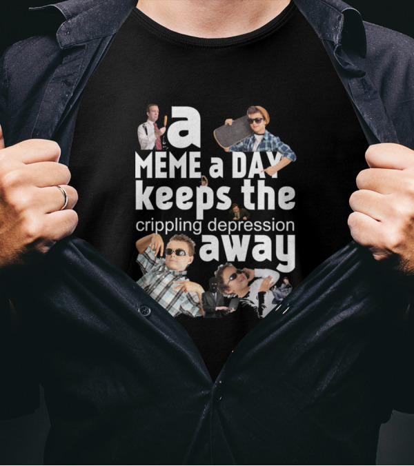 A Meme A Day Keeps The Crippling Depression Away Funny Meme Collage T-Shirt