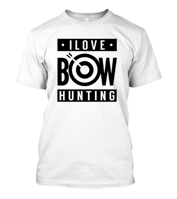 I Love Bowhunting Bowhunter Arrow Hunter Bow Hunting Bows T-Shirt