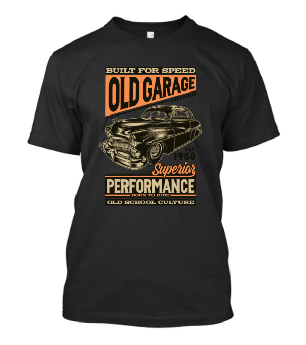 Built For Speed Old Garage Superior Performance Est. 1950 Old School Culture T-Shirt