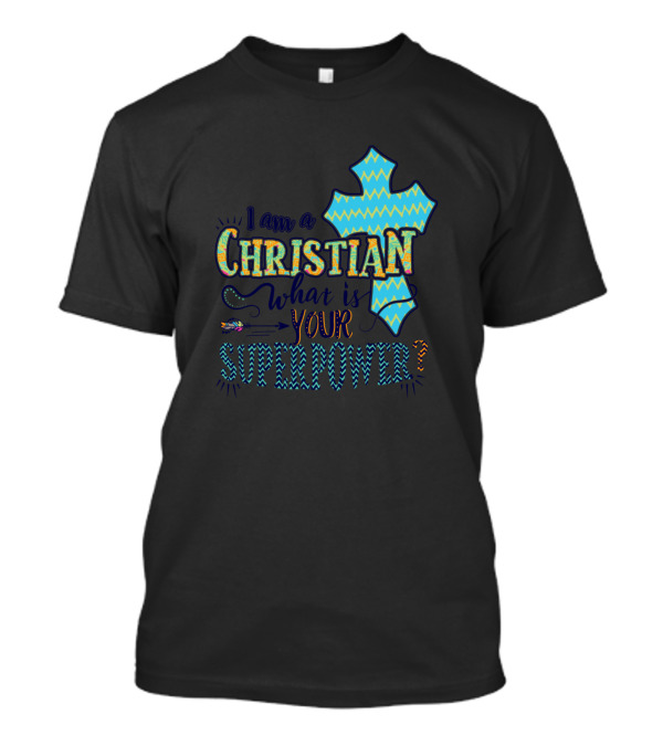 I Am A Christian What Is Your Superpower Blue Zigzag Patterned Cross T-Shirt