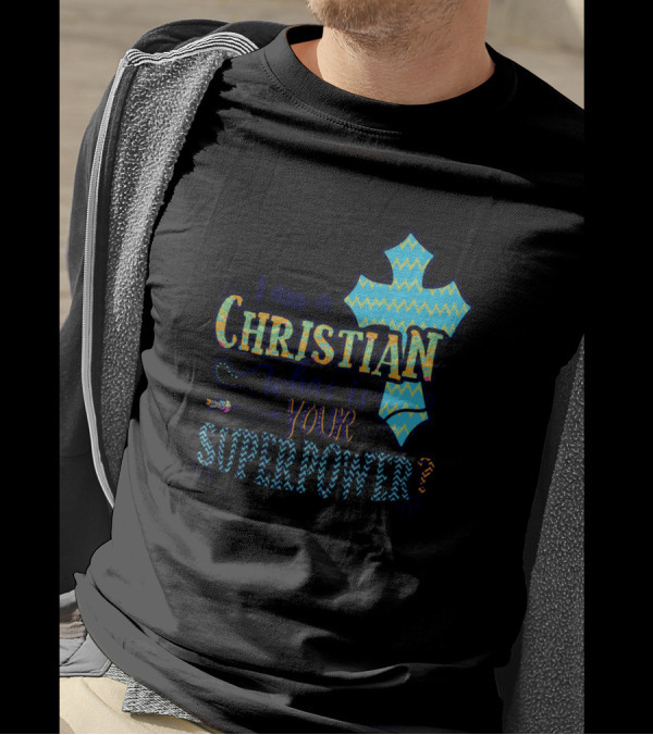 I Am A Christian What Is Your Superpower Blue Zigzag Patterned Cross T-Shirt