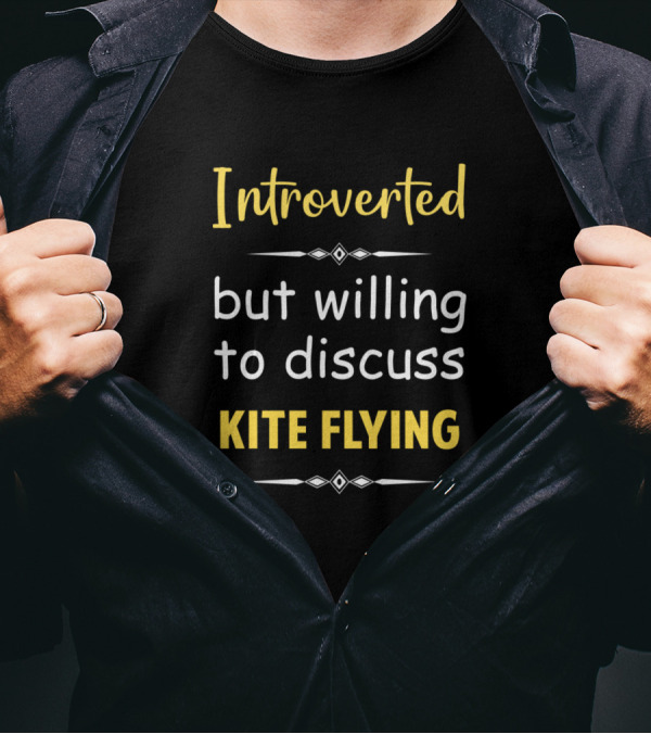 Introverted But Willing To Discuss Kite Flying T-Shirt