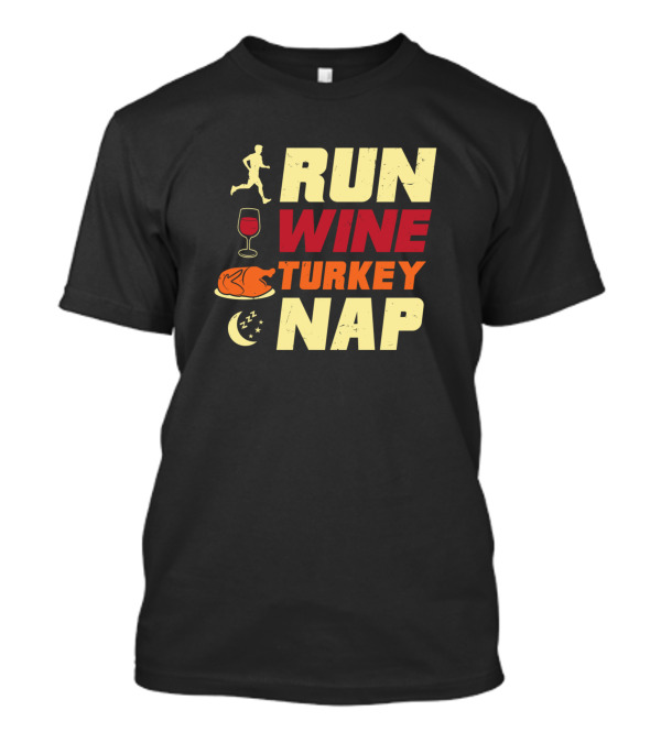 Run Wine Turkey Nap Thanksgiving Running Turkey Day T-Shirt