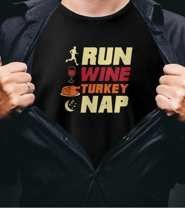 Run Wine Turkey Nap Thanksgiving Running Turkey Day T-Shirt