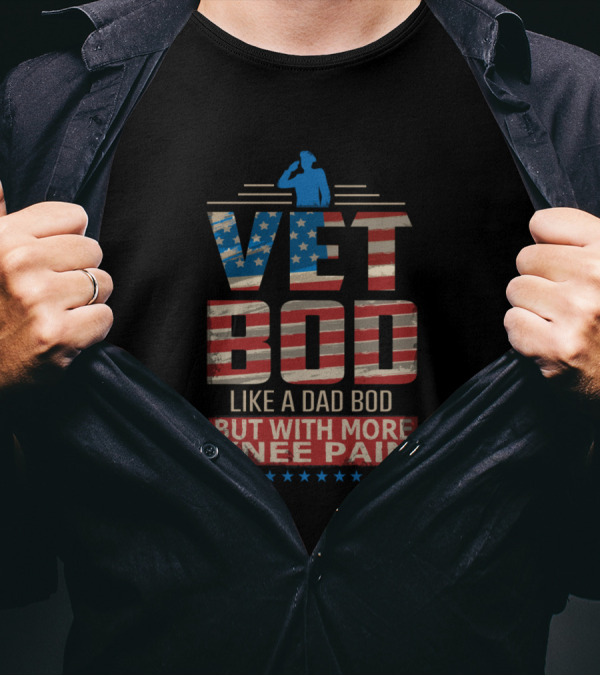 Vet Bod Like A Dad Bod But With More Knee Pain American Flag Salute T-Shirt