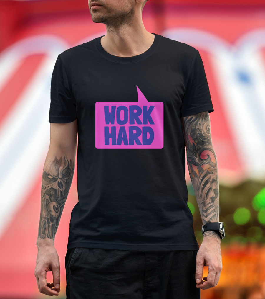 WORK HARD SPEECH BUBBLE MOTIVATIONAL MESSAGE T-Shirt