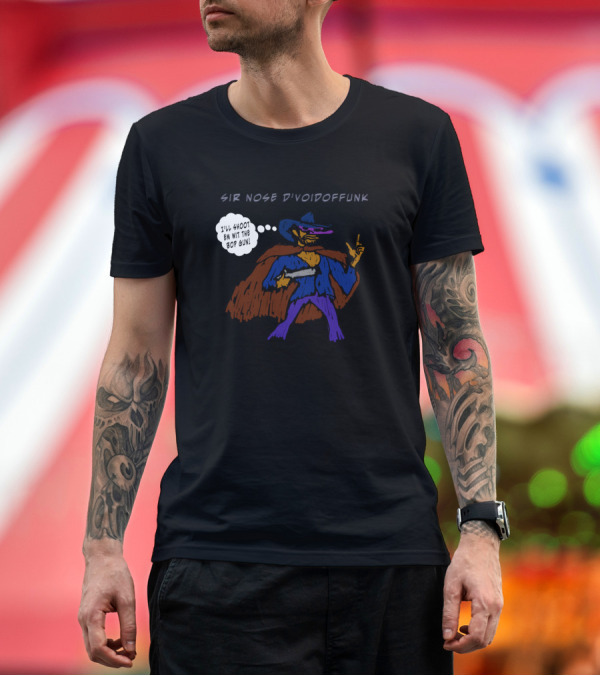 Premium T-Shirt: Sir Nose Dvoidoffunk I'll Shoot Em Wit the Bop Gun Fashion T-Shirt Sir Nose Dvoidoffunk I'll Shoot Em Wit the Bop Gun Fashion T-Shirt