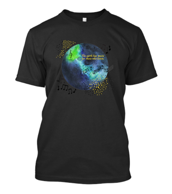 The Earth Has Music For Those Who Listen Musical Notes Treble Clef Earth T-Shirt