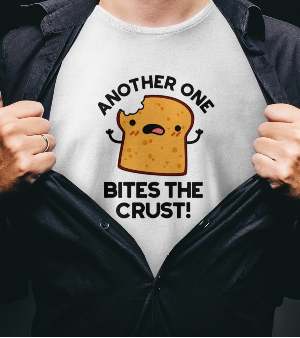 Another One Bites The Crust Adorable Bread T-Shirt
