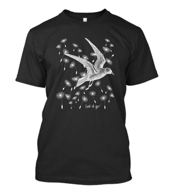 Flying Bird Among Dandelions Let It Go T-Shirt