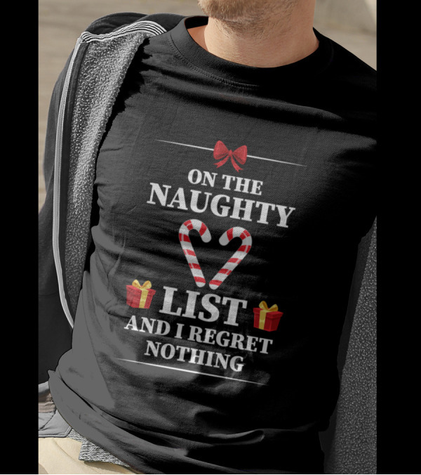 On The Naughty List And I Regret Nothing Candy Canes Red Bow Christmas Gifts T-Shirt