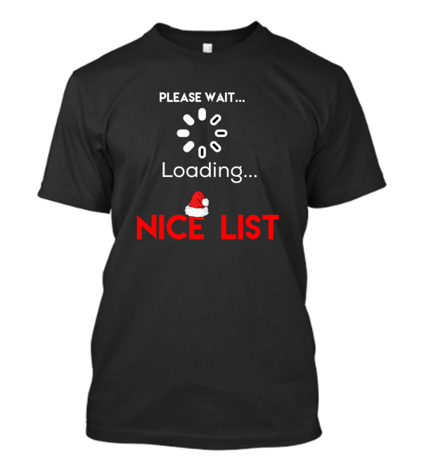 Please Wait Loading Nice List Santa Hat T-Shirt