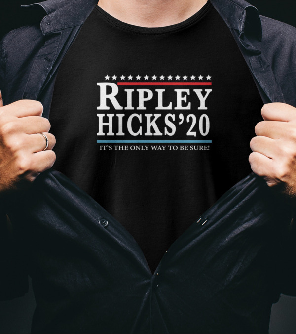 Ripley Hicks '20 It's The Only Way To Be Sure Election Campaign T-Shirt