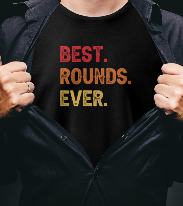 Best Rounds Ever Rounds Second Name Rounds Middle T-Shirt