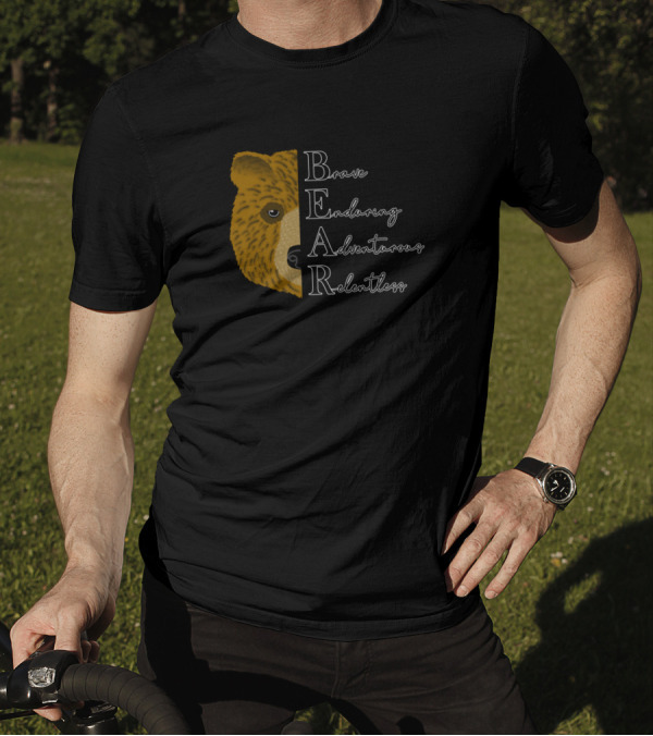 Half Bear Face Brave Enduring Adventurous Relentless B E A R T-Shirt