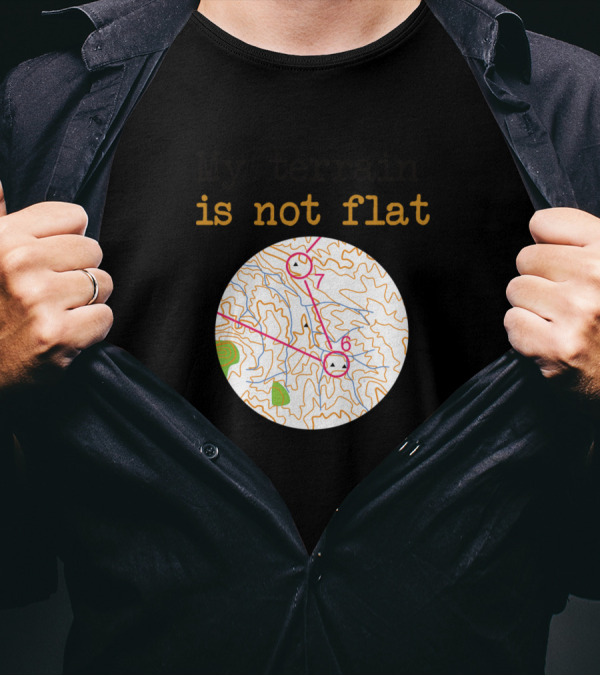 My Terrain Is Not Flat Map Topography With Contours T-Shirt