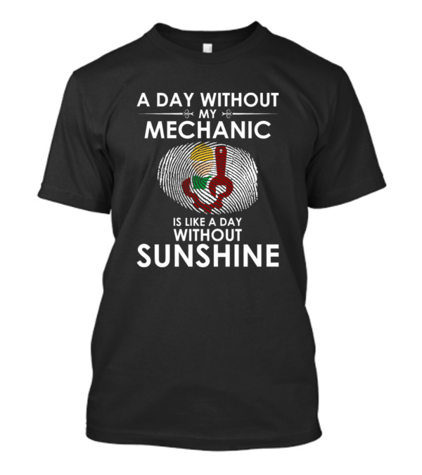 A Day Without My Mechanic Is Like A Day Without Sunshine Fingerprint Wrench T-Shirt