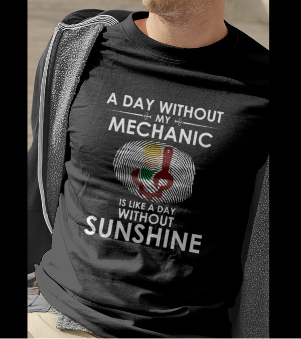 A Day Without My Mechanic Is Like A Day Without Sunshine Fingerprint Wrench T-Shirt