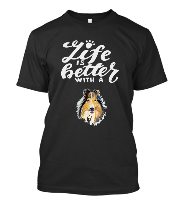 Life Is Better With A Collie T-Shirt