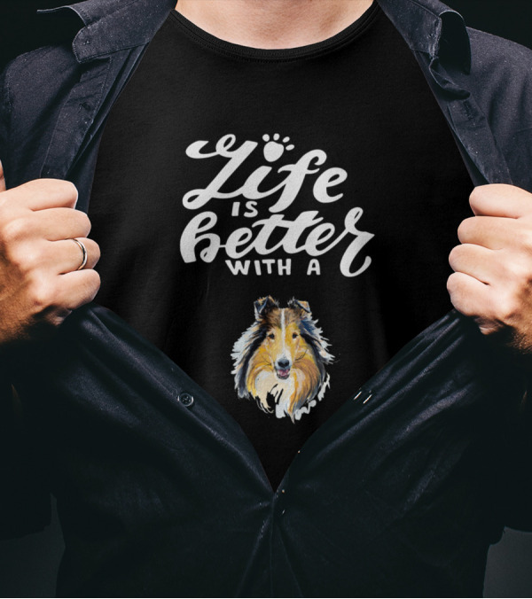 Life Is Better With A Collie T-Shirt